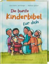 Cover-Bild Die bunte Kinderbibel für dich. Farbenfroh illustrierte Bibel mit den wichtigen Bibelstellen. Spielerisch den Glauben entdecken: Christliche Kindergeschichten für Erstleser ab 6 Jahren