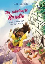 Cover-Bild Die fabelhafte Rosalie - Wünsche wohnen auf dem Dach (Die fabelhafte Rosalie, Bd. 1)