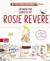 Cover-Bild Die Forscherbande: Erfinden und werkeln mit Rosie Revere