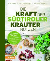 Cover-Bild Die Kraft der Südtiroler Kräuter nutzen