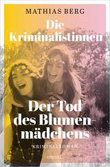 Cover-Bild Die Kriminalistinnen. Der Tod des Blumenmädchens