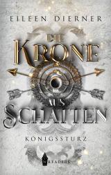 Cover-Bild Die Krone aus Schatten - Königssturz Band 2