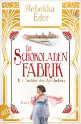 Cover-Bild Die Schokoladenfabrik - Die Tochter des Apothekers