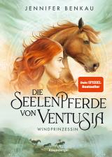 Cover-Bild Die Seelenpferde von Ventusia, Band 1: Windprinzessin (Dein-SPIEGEL-Bestseller, abenteuerliche Pferdebuch-Fantasy ab 10 Jahre)