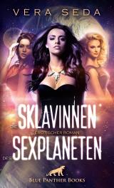 Cover-Bild Die Sklavinnen des Sexplaneten | Erotischer Roman