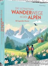 Cover-Bild Die ultimativen Wanderwege in den Alpen