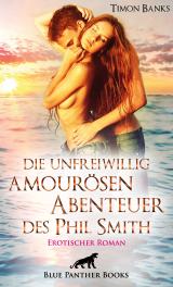 Cover-Bild Die unfreiwillig amourösen Abenteuer des Phil Smith | Erotischer Roman