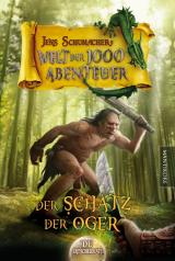 Cover-Bild Die Welt der 1000 Abenteuer - Der Schatz der Oger: Ein Fantasy-Spielbuch