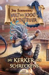 Cover-Bild Die Welt der 1000 Abenteuer - Die Kerker des Schreckens: Ein Fantasy-Spielbuch