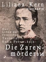 Cover-Bild Die Zarenmörderin - Das Leben der russischen Terroristin Sofja Perowskaja