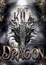 Cover-Bild Don't Kill the Dragon - Die schwebende Stadt : Mitreißende Urban Fantasy - das atemberaubende Finale der Don’t Kill Reihe