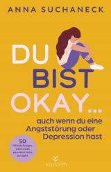 Cover-Bild Du bist okay, auch wenn du eine Angststörung oder Depression hast