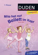 Cover-Bild Duden Leseprofi – Mila hat nur Ballett im Kopf, 1. Klasse