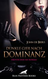 Cover-Bild Dunkle Gier nach Dominanz | Erotischer SM-Roman