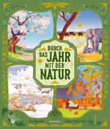 Cover-Bild Durch das Jahr mit der Natur - eine spannende Reise durch die Jahreszeiten zu Tieren und Pflanzen rund um den Globus
