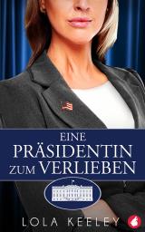 Cover-Bild Eine Präsidentin zum Verlieben
