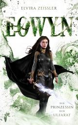 Cover-Bild Eowyn: Die Prinzessin der Ulfarat (Eowyn-Saga IV)