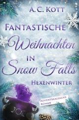 Cover-Bild Fantastische Weihnachten in Snow Falls / Fantastische Weihnachten in Snow Falls: Hexenwinter