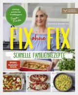 Cover-Bild Fix ohne Fix (Band 2) - schnelle Familienrezepte der SPIEGEL-Bestseller-Autorin Sandra Franitza von Sandras Kochblog