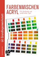 Cover-Bild Grundlagenwerkstatt: Farbenmischen Acryl – Mit Farbtafeln und praktischen Tipps