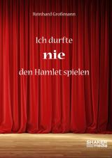 Cover-Bild Ich durfte nie den Hamlet spielen