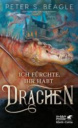 Cover-Bild Ich fürchte, Ihr habt Drachen