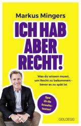 Cover-Bild Ich hab aber recht! Was du wissen musst, um recht zu bekommen – bevor es zu spät ist. Häufige Rechtsirrtümer und praktisches Wissen zu Rechten im Alltag vom Spitzenanwalt erklärt