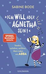 Cover-Bild "Ich will aber Agnetha sein!"