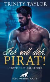 Cover-Bild Ich will dich, Pirat! Erotisches Abenteuer