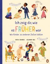 Cover-Bild Ich zeig dir, wie es früher war! - Wie Kinder zu anderen Zeiten lebten