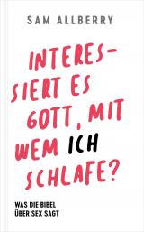 Cover-Bild Interessiert es Gott, mit wem ich schlafe?