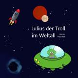 Cover-Bild Julius der Troll im Weltall