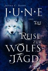 Cover-Bild June und die Reise zur Wolfsjagd (Band 1 der Romantasy - Reihe)