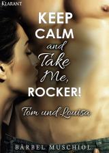 Cover-Bild Keep Calm and Take Me, Rocker. Tom und Louisa
