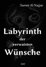 Cover-Bild Labyrinth der verwaisten Wünsche