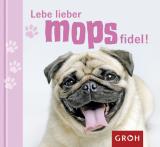 Cover-Bild Lebe lieber mopsfidel