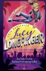 Cover-Bild Lucy Longfinger – einfach unfassbar!: Gefährliche Geburtstagsgrüße