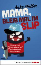 Cover-Bild Mama, bleib mal im Slip