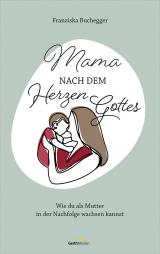 Cover-Bild Mama nach dem Herzen Gottes