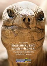 Cover-Bild Manchmal sind es Mistviecher – warum man Schildkröten einfach lieben muss