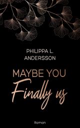 Cover-Bild Maybe You Finally Us