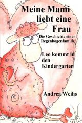 Cover-Bild Meine Mami liebt ein Frau - Die Geschichte einer Regenbogenfamilie - Leo kommt in den Kindergarten