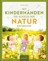 Cover-Bild Mit Kinderhänden die Schätze der Natur entdecken