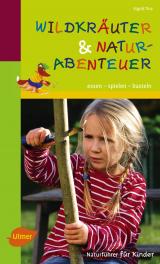 Cover-Bild Naturführer für Kinder: Wildkräuter und Naturabenteuer