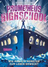 Cover-Bild Prometheus Highschool 1: Wie man ein Monster zum Leben erweckt