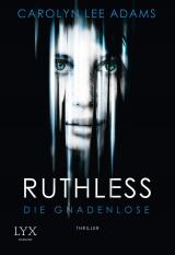 Cover-Bild Ruthless - Die Gnadenlose
