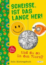 Cover-Bild Scheiße, ist das lange her!: Und du so in den 70ern?: Zum Ausfüllen, Lachen und Erinnern