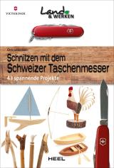 Cover-Bild Schnitzen mit dem Schweizer Taschenmesser: 43 spannende Projekte