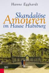 Cover-Bild Skandalöse Amouren im Hause Habsburg