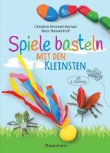 Cover-Bild Spiele basteln mit den Kleinsten. 25 einfache Bastelprojekte mit Haushaltsmaterialien für Kinder ab 3 Jahren